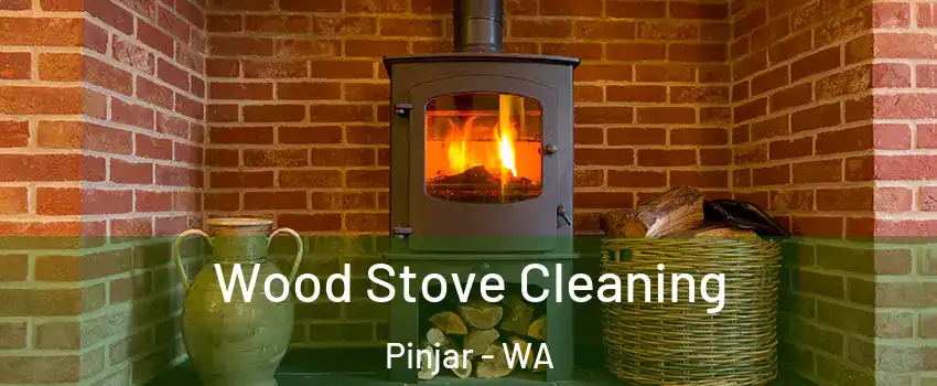 Wood Stove Cleaning Pinjar - WA