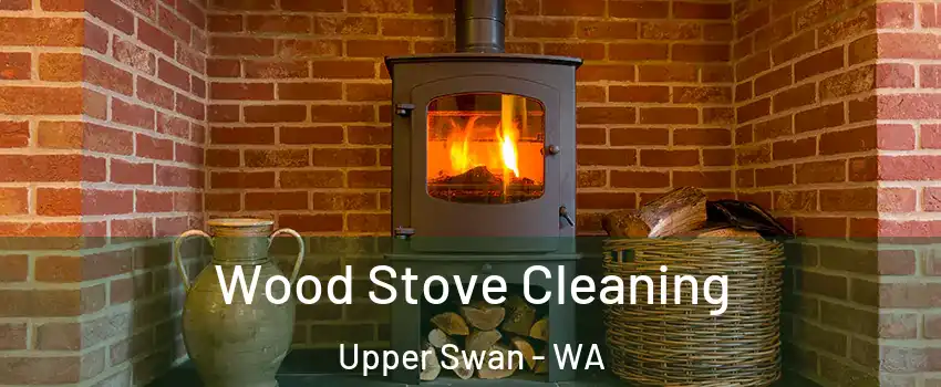 Wood Stove Cleaning Upper Swan - WA