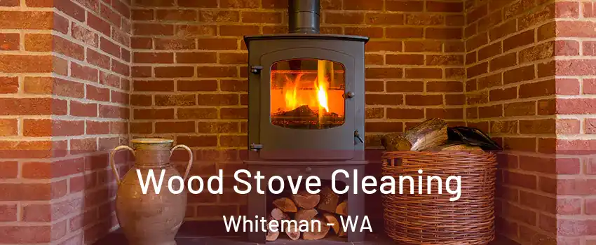 Wood Stove Cleaning Whiteman - WA