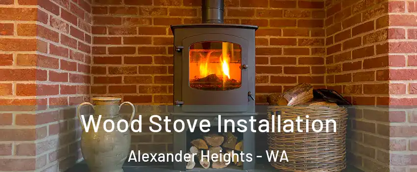 Wood Stove Installation Alexander Heights - WA