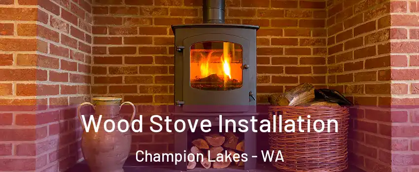 Wood Stove Installation Champion Lakes - WA