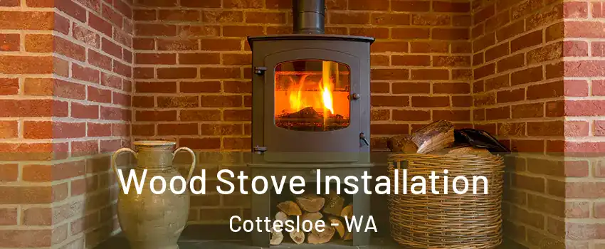  Wood Stove Installation Cottesloe - WA
