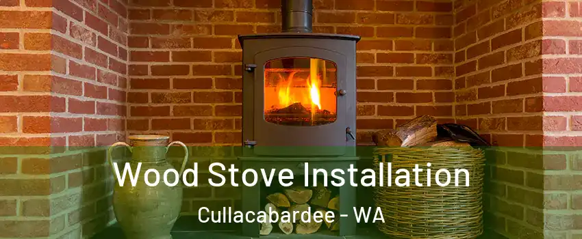 Wood Stove Installation Cullacabardee - WA