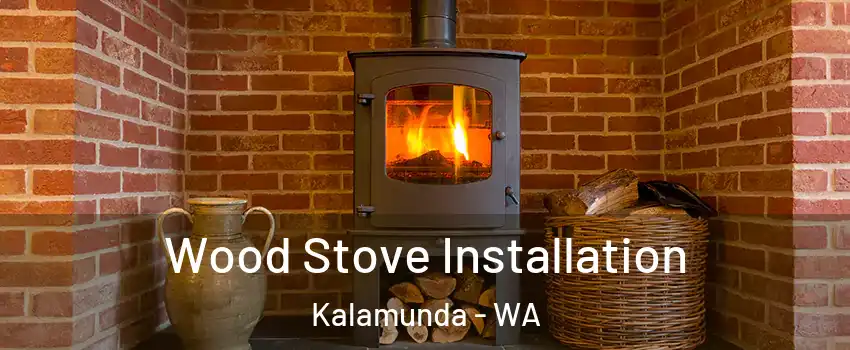  Wood Stove Installation Kalamunda - WA