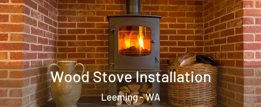 Wood Stove Installation Leeming - WA