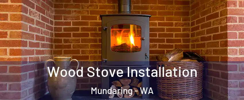 Wood Stove Installation Mundaring - WA