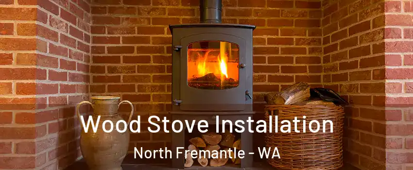 Wood Stove Installation North Fremantle - WA