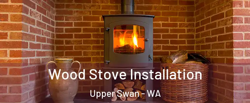 Wood Stove Installation Upper Swan - WA