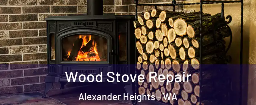 Wood Stove Repair Alexander Heights - WA