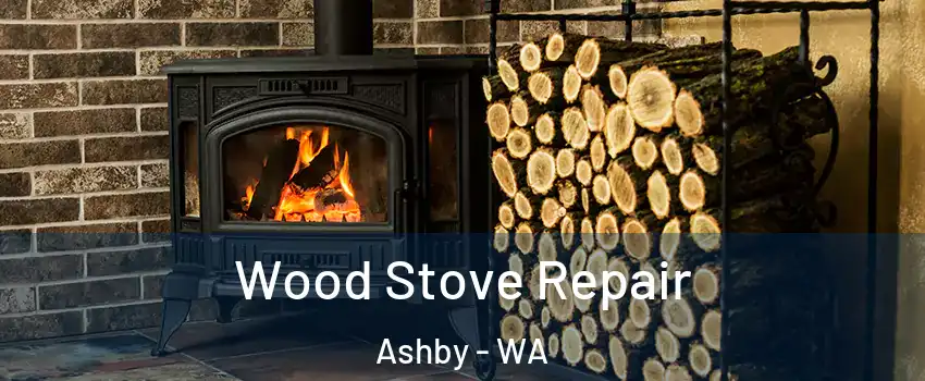 Wood Stove Repair Ashby - WA