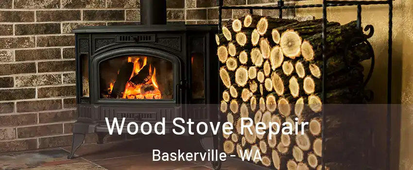 Wood Stove Repair Baskerville - WA