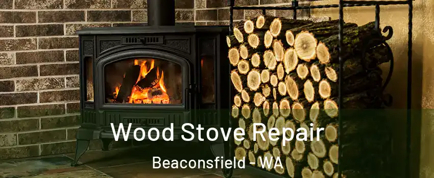  Wood Stove Repair Beaconsfield - WA