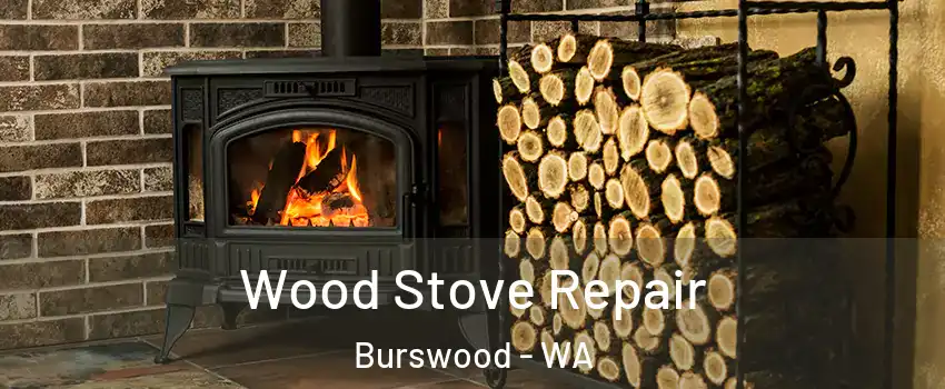 Wood Stove Repair Burswood - WA