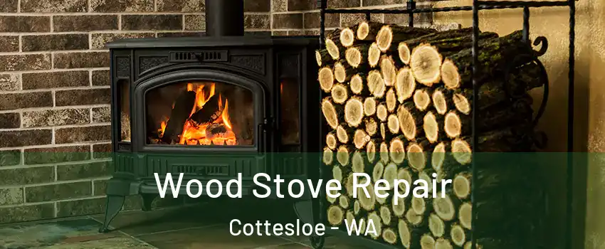 Wood Stove Repair Cottesloe - WA