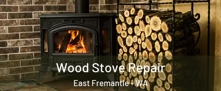 Wood Stove Repair East Fremantle - WA
