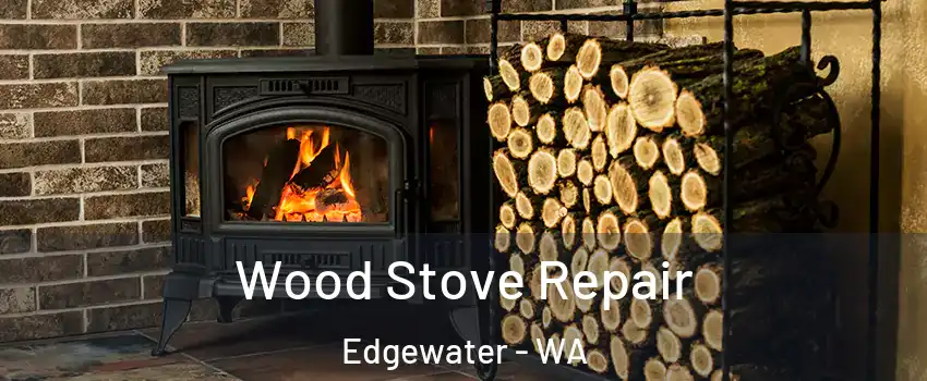 Wood Stove Repair Edgewater - WA