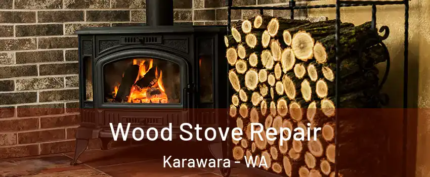 Wood Stove Repair Karawara - WA