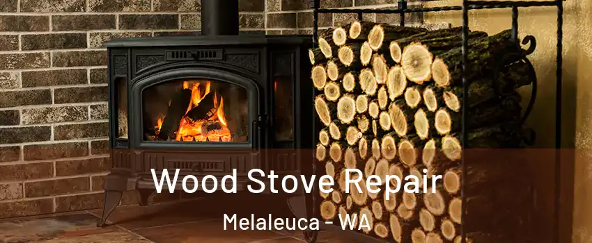 Wood Stove Repair Melaleuca - WA