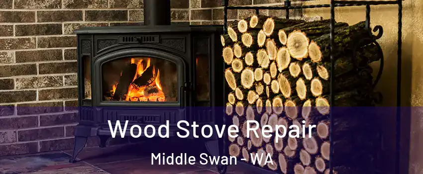 Wood Stove Repair Middle Swan - WA