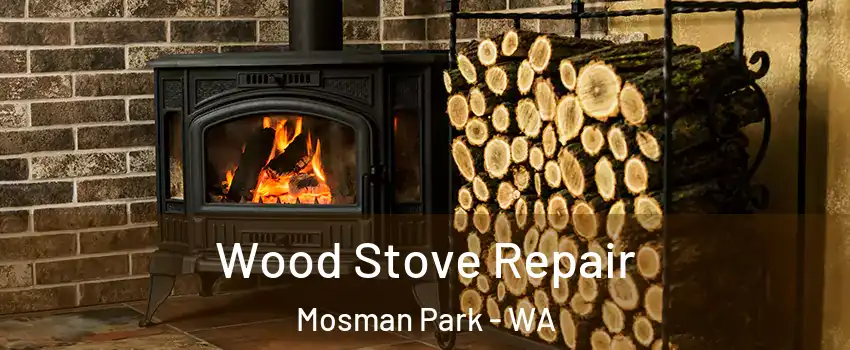 Wood Stove Repair Mosman Park - WA