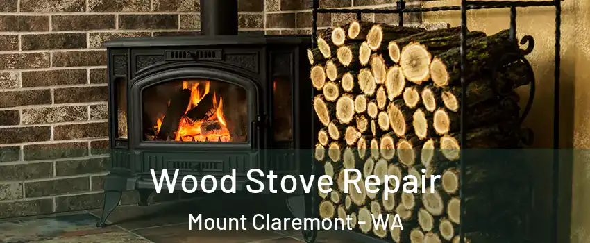 Wood Stove Repair Mount Claremont - WA