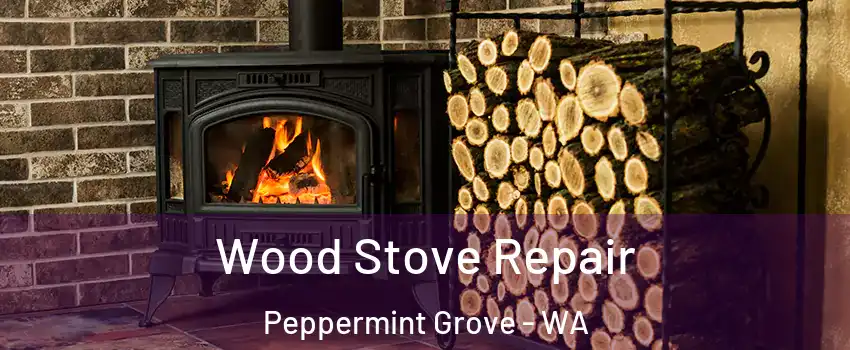 Wood Stove Repair Peppermint Grove - WA