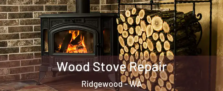 Wood Stove Repair Ridgewood - WA
