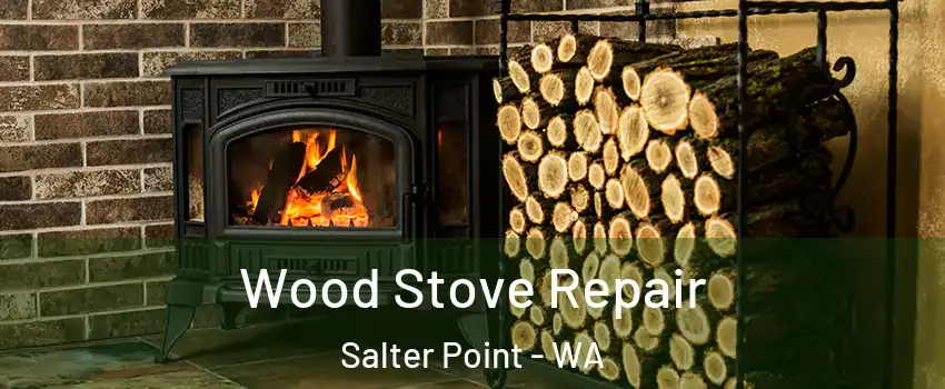 Wood Stove Repair Salter Point - WA