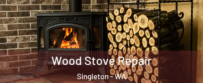 Wood Stove Repair Singleton - WA