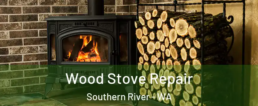 Wood Stove Repair Southern River - WA