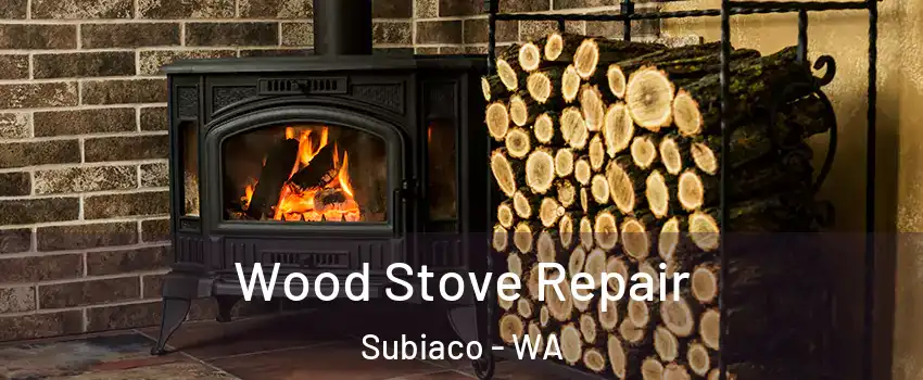 Wood Stove Repair Subiaco - WA