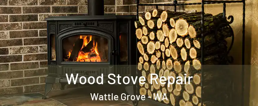 Wood Stove Repair Wattle Grove - WA