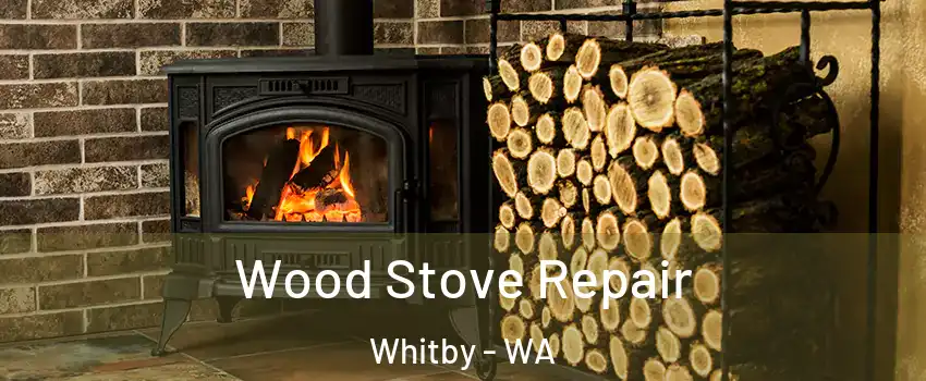 Wood Stove Repair Whitby - WA